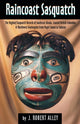 Book cover of: Raincoast Sasquatch. By: Robert J Alley