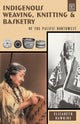 Book cover of: Indigenous Weaving, Knitting and Basketry. By: Elizabeth Hawkins
