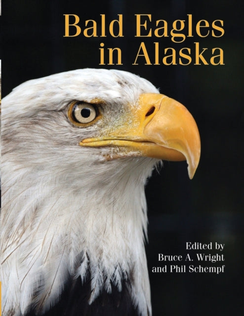 Book cover of: Bald Eagles in Alaska. By: Bruce A Wright