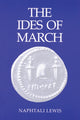 Book cover of: Ides of March. By: Naphtali Lewis
