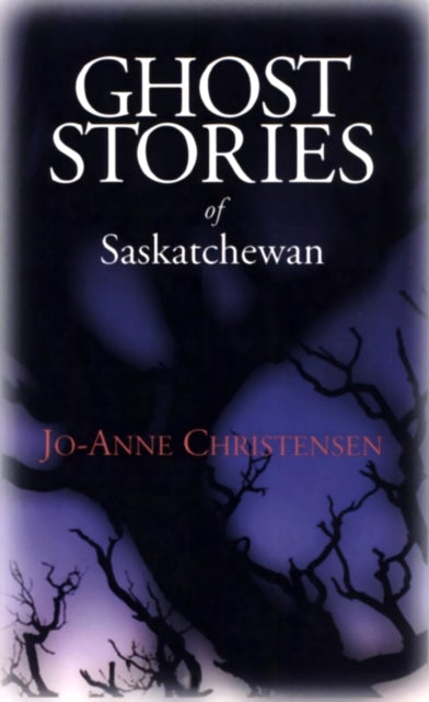 Book cover of: Ghost Stories of Saskatchewan