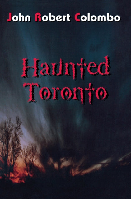 Book cover of: Haunted Toronto. By: John Robert Colombo