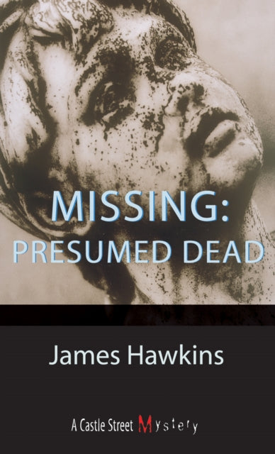 Book cover of: Missing: Presumed Dead. By: James Hawkins