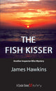 Book cover of: Fish Kisser. By: James Hawkins