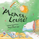 Book cover of: Please, Louise!. By: Frieda Wishinsky