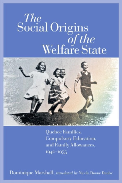 Book cover of: Social Origins of the Welfare State. By: Dominique Marchall, Dominique Marshall