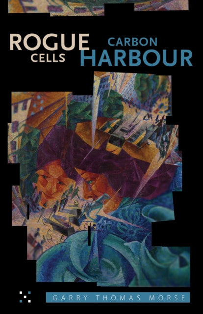 Book cover of: Rogue Cells / Carbon Harbour. By: Garry Thomas Morse