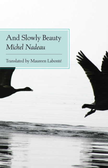 Book cover of: And Slowly Beauty. By: Michel Nadeau