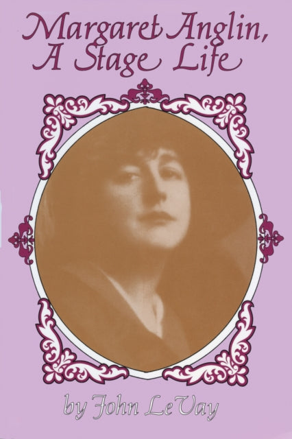 Book cover of: Margaret Anglin. By: John Le Vay