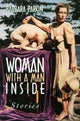 Book cover of: Woman with a Man Inside. By: Barbara Parkin