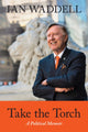 Book cover of: Take the Torch. By: Ian Waddell