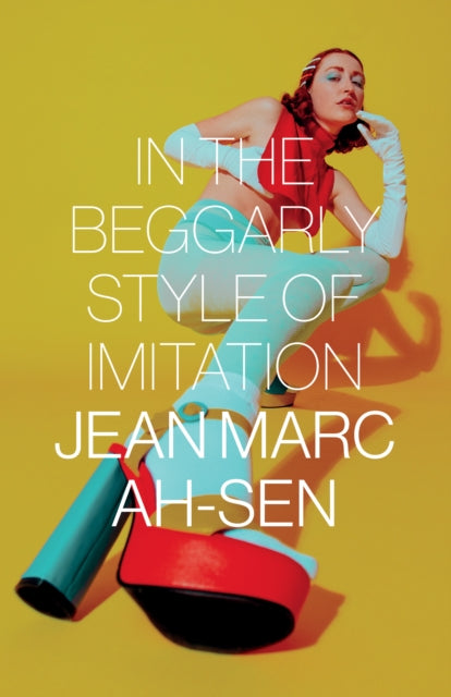 Book cover of: In the Beggarly Style of Imitation. By: Jean Marc Ah-Sen