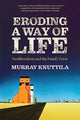 Book cover of: Eroding a Way of Life. By: Murray Knuttila