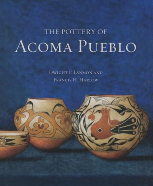 Book cover of: Pottery of Acoma Pueblo. By: Dwight P. Lanmon