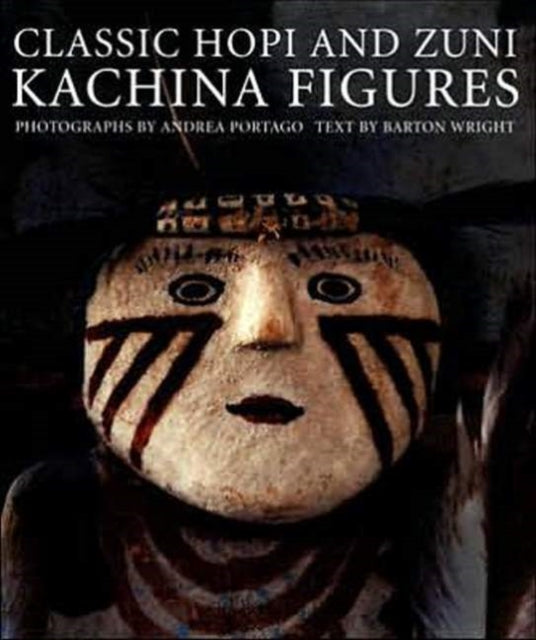 Book cover of: Classic Hopi & Zuni Kachina Figures. By: Barton Wright