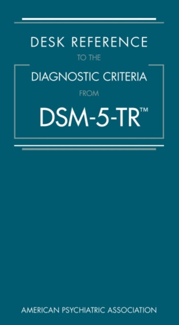 Book cover of: Desk Reference to the Diagnostic Criteria From DSM-5-TR®. By: American Psychiatric Association