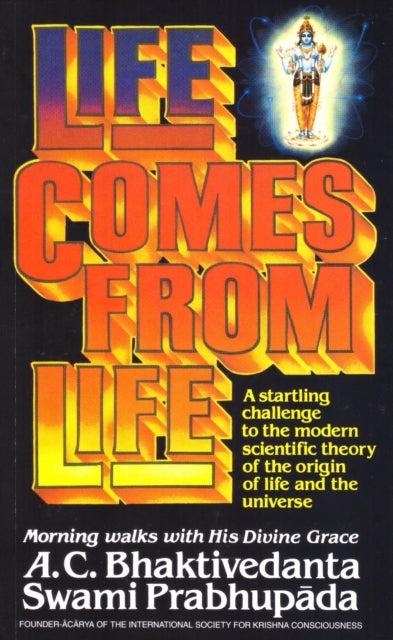 Book cover of: Life Comes from Life. By: A. C. Bhaktivedanta Swami Srila Prabhupada