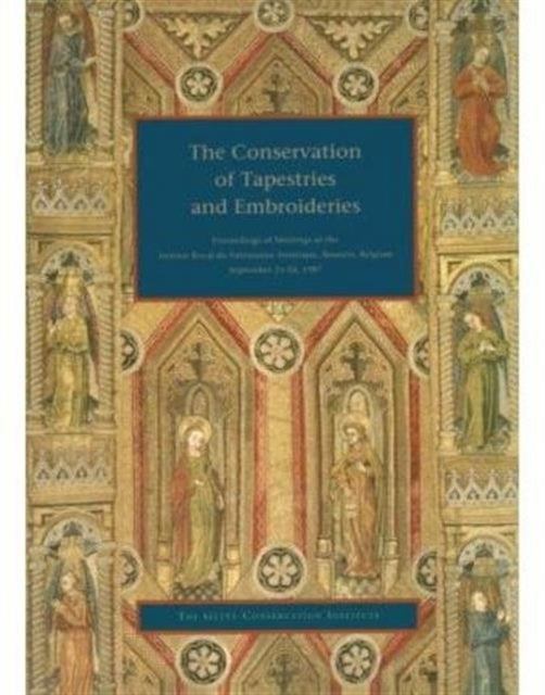 Book cover of: Conservation of Tapestries and Embroideries - Proceedings of Meetings at the Institut Royal Du Patrimonie Artistique, Brussels, Belgium. By: Getty Conservation Institute