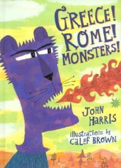 Book cover of: Greece! Rome! Monsters!. By: John Harris