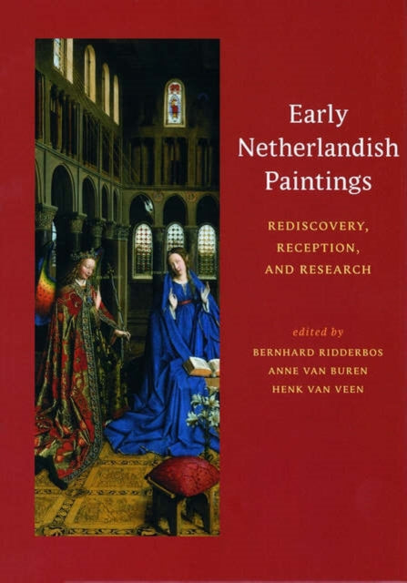 Book cover of: Early Netherlandish Paintings – Rediscovery, Reception, and Research