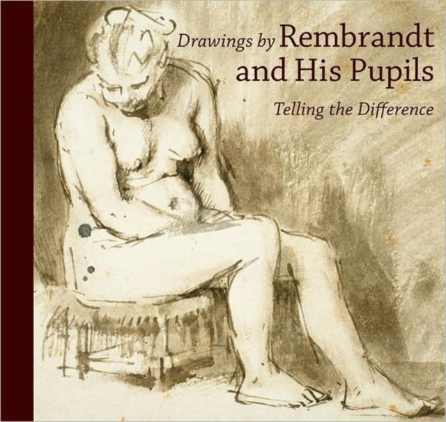Book cover of: Drawings by Rembrandt and his Pupils - Telling the  Difference. By: Rembrandt Harmenszoon van Rijn