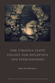 Book cover of: Virginia State Colony for Epileptics and Feebleminded. By: Molly McCully Brown