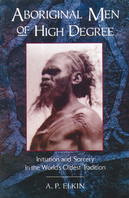 Book cover of: Aboriginal Men of High Degree. By: A. P. Elkin