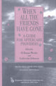 Book cover of: When All the Friends Have Gone