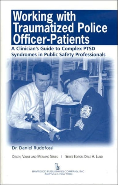Book cover of: Working with Traumatized Police-Officer Patients. By: Daniel M., Ph.D. Rudofossi