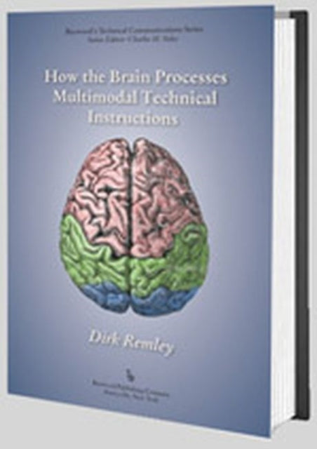 Book cover of: How the Brain Processes Multimodal Technical Instructions. By: Dirk Remley
