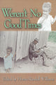 Book cover of: Weren't No Good Times