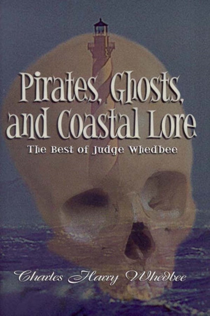 Book cover of: Pirates, Ghosts, and Coastal Lore. By: Charles Harry Whedbee