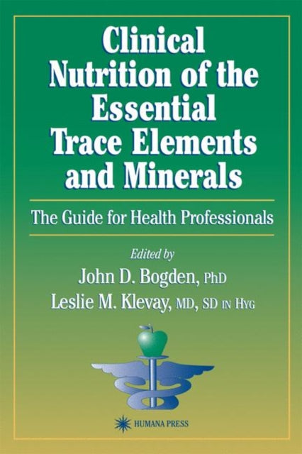 Book cover of: Clinical Nutrition of the Essential Trace Elements and Minerals