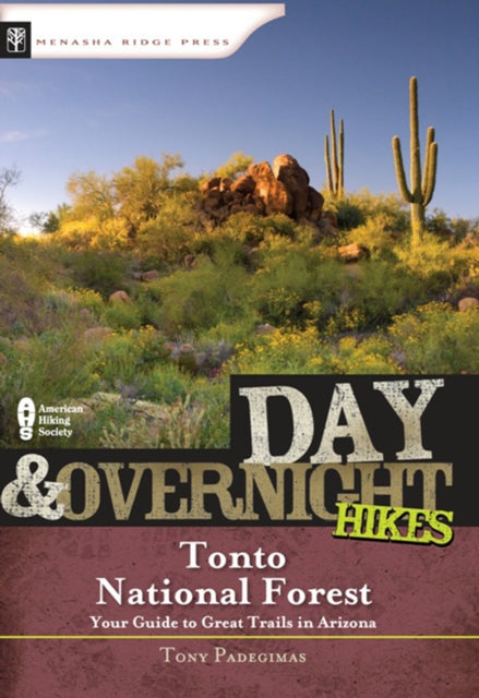 Book cover of: Day & Overnight Hikes: Tonto National Forest. By: Menasha Ridge Press, Tony Padegimas