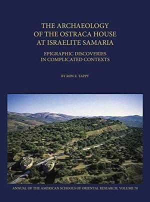 Archaeology of the Ostraca House at Israelite Samaria