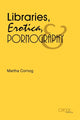 Book cover of: Libraries, Erotica, & Pornography. By: Martha Cornog