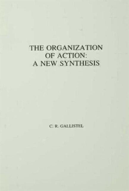 Book cover of: Organization of Action. By: C.R. Gallistel