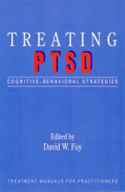 Book cover of: Treating PTSD. By: David W. Foy