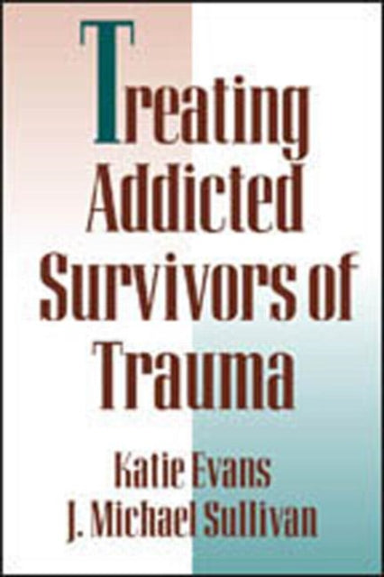 Book cover of: Treating Addicted Survivors of Trauma