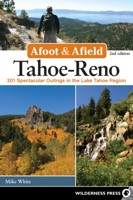Book cover of: Afoot & Afield: Tahoe-Reno. By: Mike White