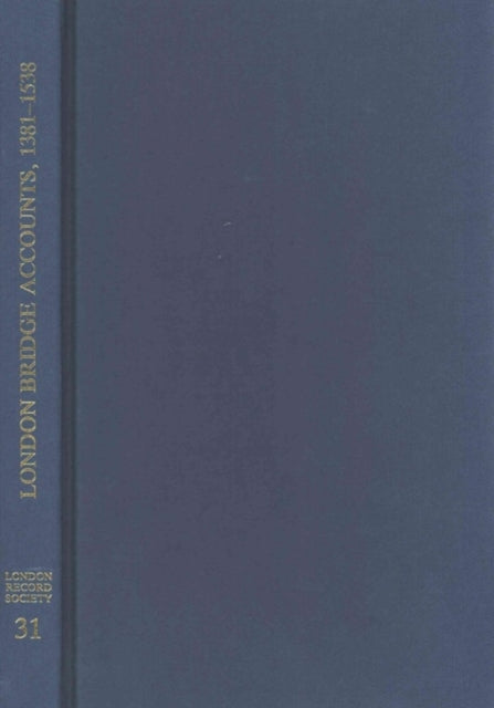 Book cover of: London Bridge: Selected Accounts and Rentals, 1381-1538