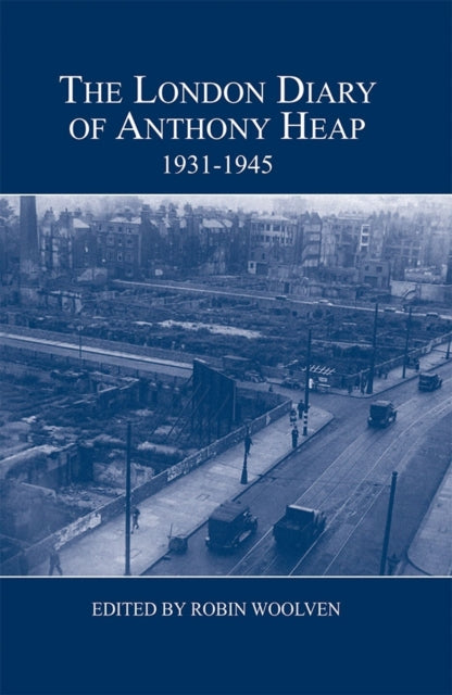Book cover of: London Diary of Anthony Heap, 1931-1945. By: Robin Woolven