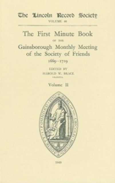 Book cover of: First Minute Book of the Gainsborough Monthly Meeting of the Society of Friends, 1699-1719  II. By: Harold W. Brace