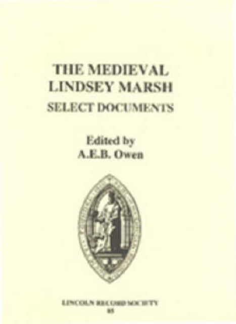 Book cover of: Medieval Lindsey Marsh: Select Documents. By: A.E.B. Owen