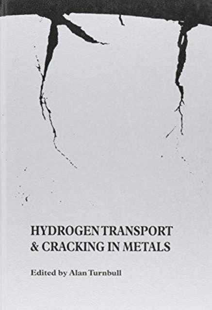 Book cover of: Hydrogen Transport and Cracking in Metals. By: Alan Turnbull
