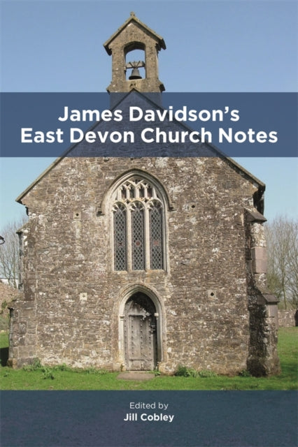 Book cover of: James Davidson’s East Devon Church Notes. By: G.R. Dunstan