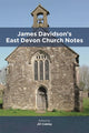 Book cover of: James Davidson’s East Devon Church Notes. By: G.R. Dunstan