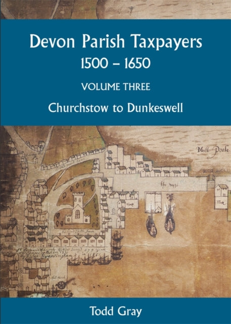 Book cover of: Devon Parish Taxpayers, 1500-1650: Volume Three. By: G.R. Dunstan
