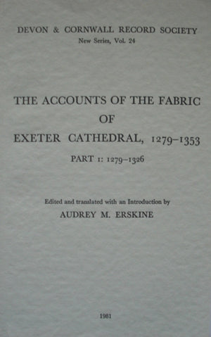 Accounts of the Fabric of Exeter Cathedral 1279-1353, Part I