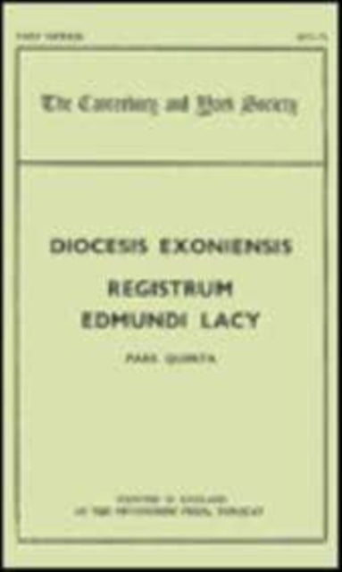 Book cover of: Register of Edmund Lacy, Bishop of Exeter, 1420-1455, V. By: G.R. Dunstan